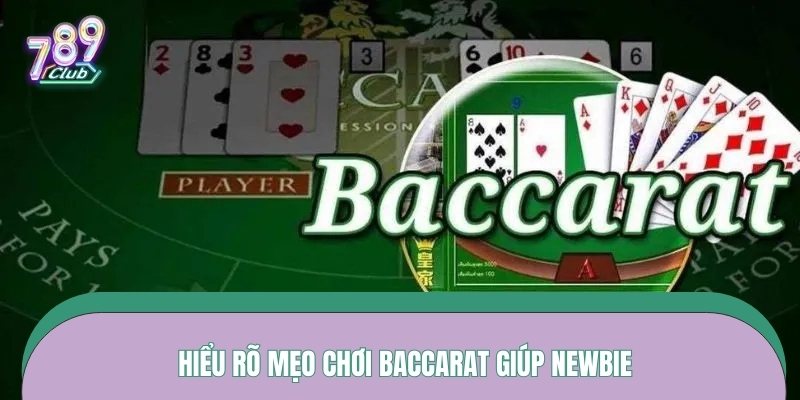 Hiểu rõ mẹo chơi baccarat giúp newbie